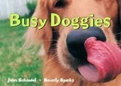 book cover of Busy Doggies!: A Busy Animals Book (A Busy Book) by John Schindel