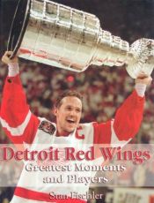 book cover of Detroit Red Wings Greatest Moments and Players by Stan Fischler