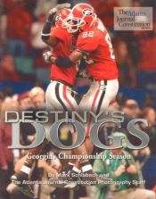 book cover of Destiny's Dogs: Georgia's Championship Season by Mark Schlabach