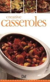 book cover of Chef Express: Creative Casseroles by Trident Press International