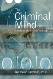 book cover of The Criminal Mind : A Writer's Guide to Forensic Psychology by Katherine Ramsland
