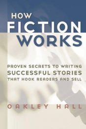 book cover of How Fiction Works by Oakley Hall