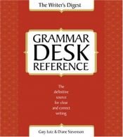 book cover of The Writer's Digest Grammar Desk Reference by Gary Lutz