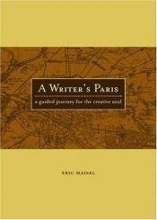 book cover of A writer's Paris : a guided journey for the creative soul by Eric Maisel