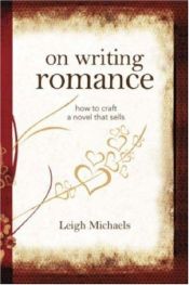 book cover of On writing romance : how to craft a novel that sells by Leigh Michaels