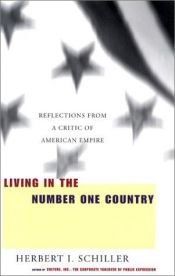 book cover of Living in the Number One Country by Herbert I. Schiller