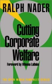 book cover of Cutting Corporate Welfare by Ralph Nader
