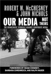 book cover of Our Media, Not Theirs: The Democratic Struggle Against Corporate Media by John Nichols