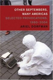 book cover of Other Septembers, Many Americas: Selected Provocations, 1980-2004 by Ariel Dorfman