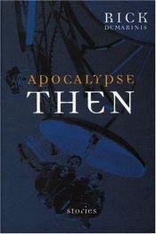 book cover of Apocalypse then by Rick DeMarinis