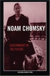 book cover of Government in the Future (Open Media Pamphlet Series) by Noam Avram Chomsky