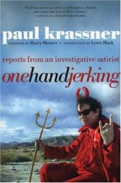 book cover of One Hand Jerking: Reports From an Investigative Satirist by Paul Krassner