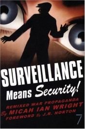 book cover of Surveillance means security : remixed war propaganda by Micah Ian Wright