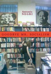 book cover of Goodbye mr. socialism by Toni Negri