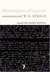 book cover of The Emergence Memory: conversations with W. G. Sebald by Lynne Sharon Schwartz