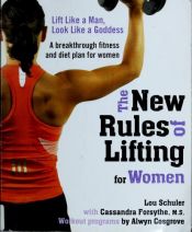 book cover of The New Rules of Lifting for Women: Lift Like a Man, Look Like a Goddess by Lou Schuler