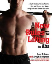 book cover of The New Rules of Lifting for Abs: A Myth-Busting Fitness Plan for Men and Women Who Want a Strong Core and a Pain-Free Back by Lou Schuler