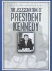 book cover of The Assassination of President Kennedy: 22 November 1963 (Dates with History) by Brian Williams