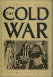 book cover of The Cold War (Questioning History) by Sean Sheehan