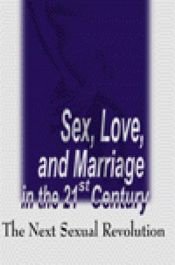 book cover of Sex, Love, and Marriage in the 21st Century: The Next Sexual Revolution by Timothy Perper