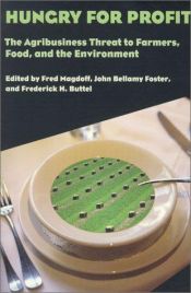 book cover of Hungry for Profit: The Agribusiness Threat to Farmers, Food and the Environment by John Bellamy Foster