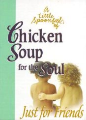 book cover of A Little Spoonful of Chicken Soup for the Soul: A 2nd Helping (Mini Gift Books) by Τζακ Κάνφιλντ