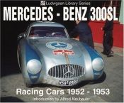 book cover of Mercedes-Benz 300SL Racing Cars 1952-1953 (Ludvigsen Library Series) by Karl E. Ludvigsen