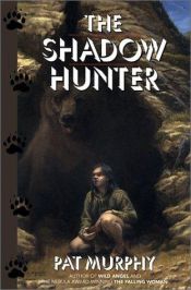 book cover of The Shadow Hunter by Pat Murphy