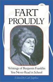book cover of Fart Proudly: Writings of Benjamin Franklin You Never Read in School by بنجامين فرانكلين