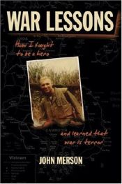 book cover of War Lessons: How I Fought to Be a Hero and Learned That War Is Terror by John Merson