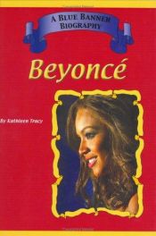 book cover of Beyonce (Blue Banner Biographies) by Kathleen Tracy
