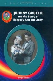 book cover of Johnny Gruelle and the story of Raggedy Ann and Andy by Josepha Sherman