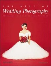 book cover of The Best of Wedding Photography: Techniques and Images from the Pros by Bill Hurter