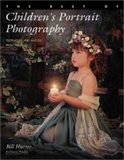 book cover of The Best of Children's Portrait Photography: Techniques and Images from the Pros by Bill Hurter