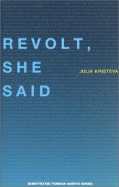 book cover of Revolt, she said by Julia Kristeva