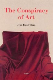 book cover of The Conspiracy of Art by ז'אן בודריאר