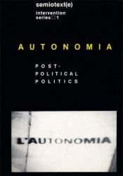 book cover of Autonomia: Post-political politics (Foreign Agents) by Sylvère Lotringer