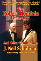 book cover of The Robert Heinlein Interview and Other Heinleiniana by J. Neil Schulman