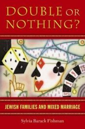 book cover of Double or Nothing: Jewish Families and Mixed Marriage (Brandeis in American Jewish History, Culture and Life & Brand by Sylvia Barack Fishman