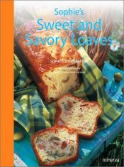 book cover of Sophie's Sweet and Savory Loaves by Sophie Dudemaine