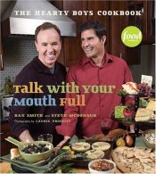 book cover of Talk with your mouth full : the Hearty Boys cookbook by Dan Smith