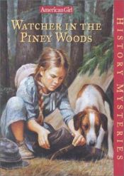 book cover of American Girl History Mysteries 09: Watcher in the Piney Woods by Elizabeth McDavid Jones