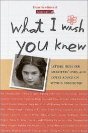 book cover of What I Wish You Knew: Letters from Our Daughters' Lives, and Expert Advice on Staying Connected by Pleasant Co. Inc.