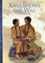 book cover of Kaya Shows the Way: A Sister Story (American Girls Collection (Paperback)) by Janet Beeler Shaw