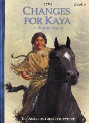 book cover of Changes for Kaya: A Story of Courage (American Girls Collection) by Janet Beeler Shaw