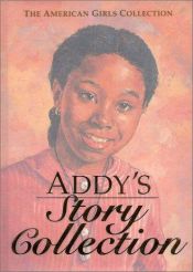 book cover of Addy's Story Collection (American Girl (Hardcover Unnumbered)) by Connie Porter