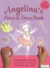 book cover of Angelina's Press & Dress Book (Angelina Ballerina (8x8)) by Katharine Holabird