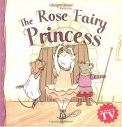 book cover of The Rose Fairy Princess (Angelina Ballerina) by Katharine Holabird