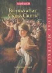 book cover of Betrayal at Cross Creek (American Girl History Mysteries #22) by Kathleen Ernst