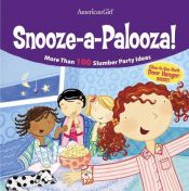 book cover of Snooze-a-palooza : more than 100 slumber party ideas by Pleasant Co. Inc.
